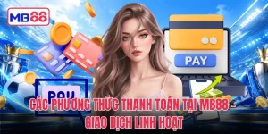 Các Phương Thức Thanh Toán Tại MB88