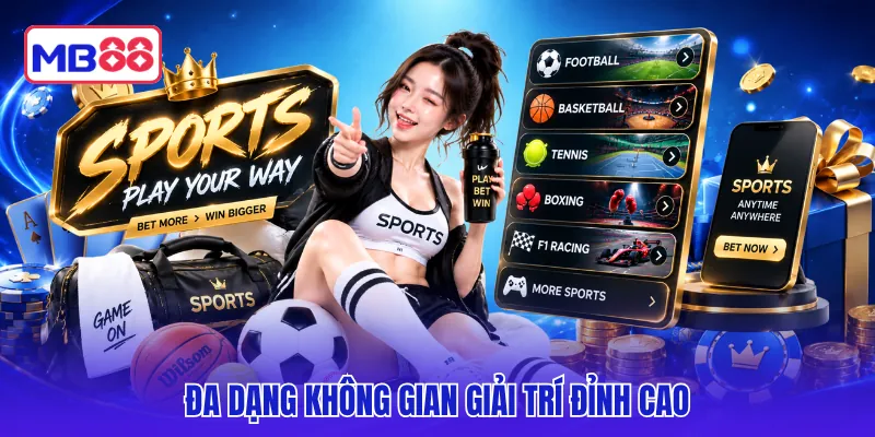 Đa dạng không gian giải trí đỉnh cao