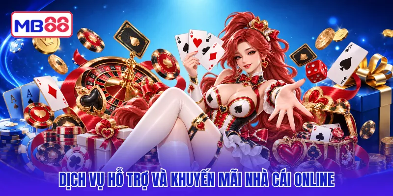 Dịch vụ hỗ trợ và khuyến mãi nhà cái online