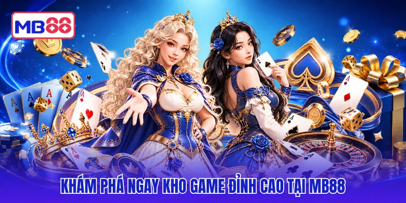 Khám phá ngay kho game đỉnh cao tại MB88