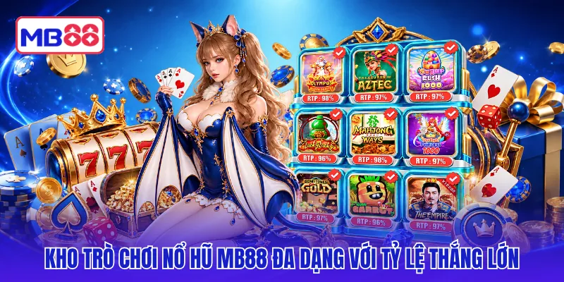 Kho trò chơi nổ hũ MB88 đa dạng với tỷ lệ thắng lớn
