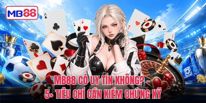 MB88 Có Uy Tín Không?