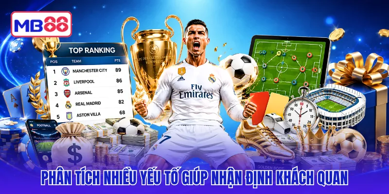 Phân tích nhiều yếu tố giúp nhận định khách quan