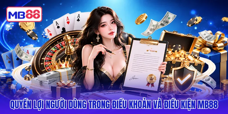Quyền lợi người dùng trong điều khoản và điều kiện MB88