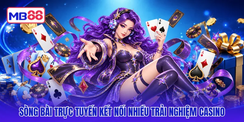 Sòng bài trực tuyến kết nối nhiều trải nghiệm casino
